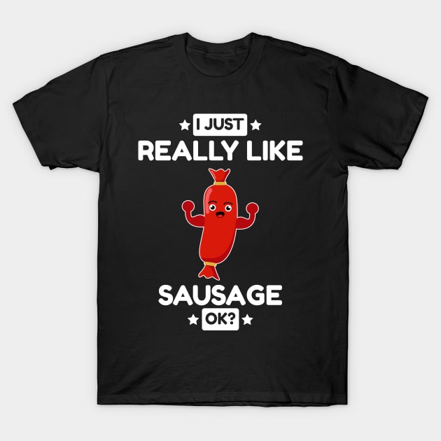 I Just Really Like Sausage OK T-Shirt by Eluvity